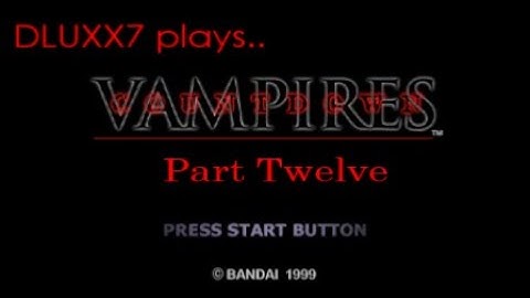 dluxx7 plays..Countdown Vampires (1999,PS1) Part Twelve.