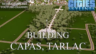 Building Capas, Tarlac (first attempt) | Cities: Skylines - Philippine Cities [full]