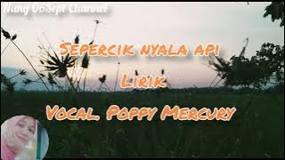Download lagu Poppy Mercury - Sepercik nyala api Lirik