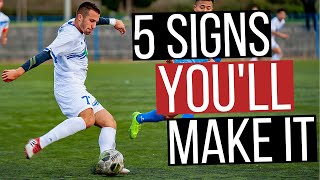 5 Signs You'll Be A Pro Footballer In 7 Minutes