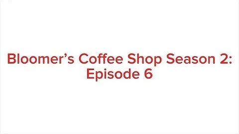 Bloomer’s Coffee Shop Season 2: Episode 6 (With Scripts and Voices)