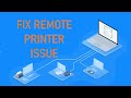 Remote Printer is not Printing