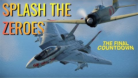 SPLASH THE ZEROES! | The Final Countdown meets War Thunder