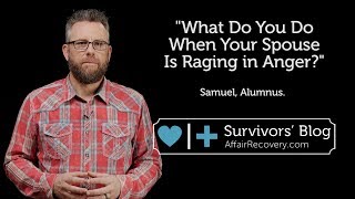 What Do You Do When Your Spouse Is Raging in Anger?