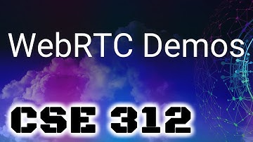 [CSE 312] WebRTC Demos (Friday, October 28, 2022)