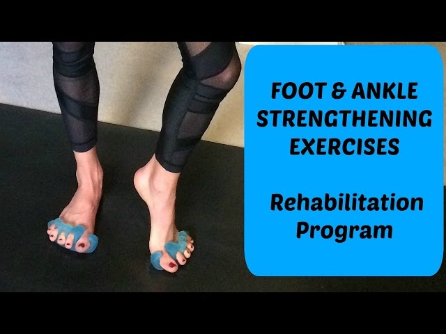 Foot and Ankle Strengthening Exercises. Rehabilitation Program For Pain  Relief 