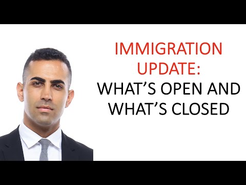 Immigration Update: What&rsquo;s Open and What&rsquo;s Closed