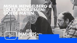 BIMHUIS TV Presents: MISHA MENGELBERG &amp; LOUIS ANDRIESSEN: GOEDE MATEN