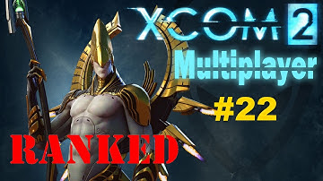 Xcom 2 Multiplayer #22: Cant play this shit until they fix this (Ranked)