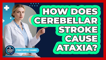 How Does Cerebellar Stroke Cause Ataxia? - Stroke Support Channel