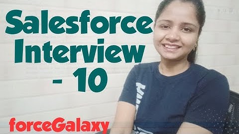 Salesforce Experienced Interview -10 | forceGalaxy | Salesforce