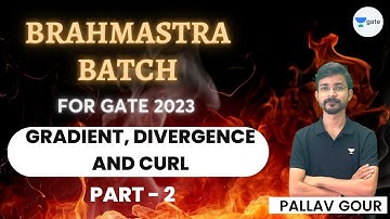 Brahmastra Batch - Gradient, Divergence and Curl | Part 2 | Pallav Gour