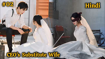 Rich CEO forced Married Poor Girl as his Substitute Wife.. Korean Drama Explain in Hindi || Part 2