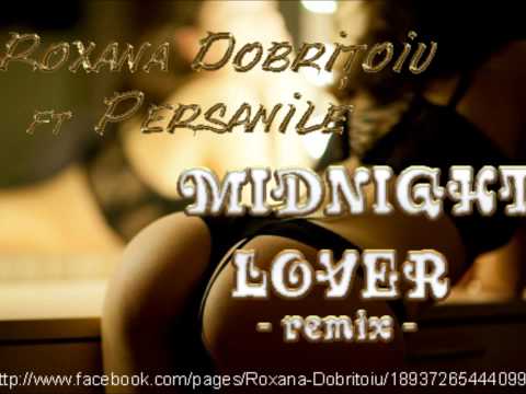 Roxana Dobritoiu ft Persanile - Remix Midnight lover ( Romanian music club) world house music