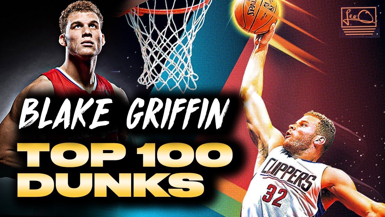 Top 100 Blake Griffin Dunks Of All Time á´´á´° Youtube