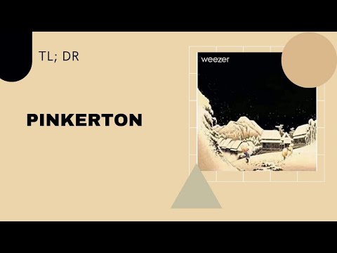 TL;DR - Weezer's Pinkerton