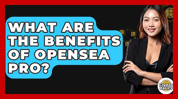 What Are The Benefits Of OpenSea Pro? - CryptoBasics360.com