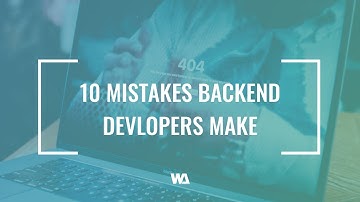 Top 10 Mistakes Backend Developers Make