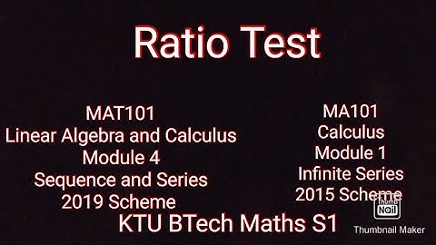 Ratio Test/MAT101/Linear Algebra and Calculus /Module 4/Sequence and Series/MA101/Calculus/Module 1