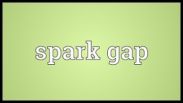 Spark gap Meaning