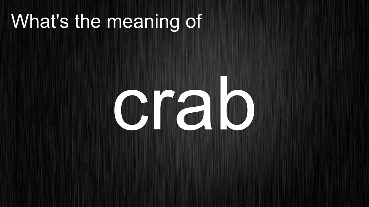 What's the meaning of "crab", How to pronounce crab?