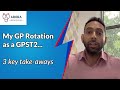My GP Rotation as a GPST2... 3 key take-aways