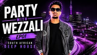 South African Deep House Mix 2026 🇿🇦 | PARTY WITH WEZZALI EP01