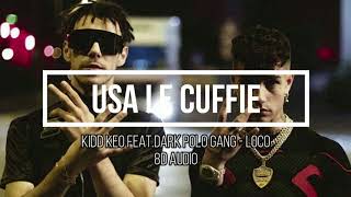 Kidd Keo - LOCO ft. Dark Polo Gang (Prod. Sick Luke) 8D Audio