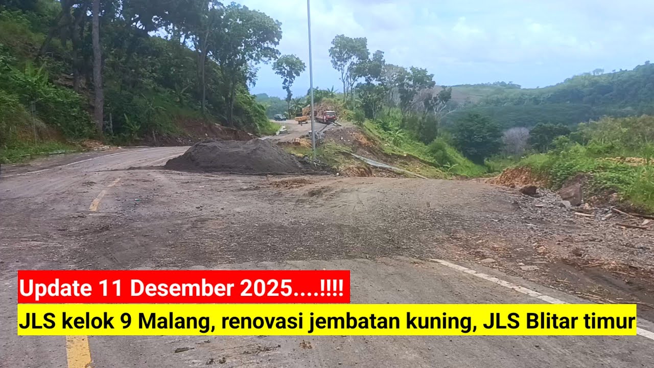 Update JLS kelok 9 Malang, progress renovasi jembatan kuning, dan JLS Blitar ujung timur