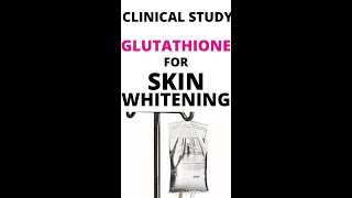 Clinical Study Glutathione for  Skin Whitening