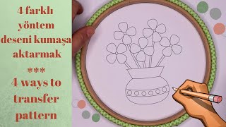 KUMAŞA 4 DESEN TRANSFER YÖNTEMİ /HOW TO TRANSFER PATTERN TO FABRIC FOR BEGINNERS