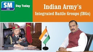 Day Today # 39 - Indian Army - Integrated Battle Groups (IBGs)