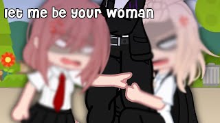 || ‘Let me be your woman’ || Meme || Tokyo Revengers Gacha Club || Chelsey