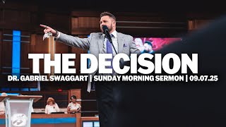 The Decision | Dr. Gabriel Swaggart | Sunday Morning Sermon
