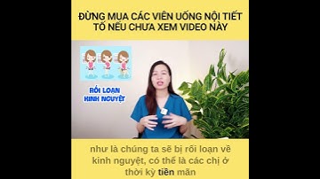 Đừng uống các viên uống nội tiết nếu chưa xem video này #nguyenmaihuong