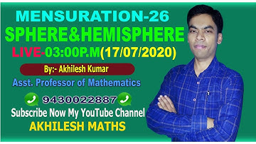 MENSURATION-26#SPHERE& HEMISPHERE#SSC,CDS,CAT,RLY,CTET#By: AKHILESH KUMAR,Asst. Prof of Maths.