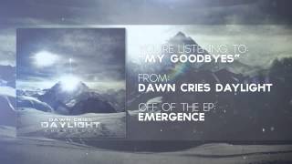 Dawn Cries Daylight - My Goodbyes