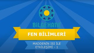 Ders 4.6 Maddenin Isı Ile Etkileşimi 1 Fen Bilimleri