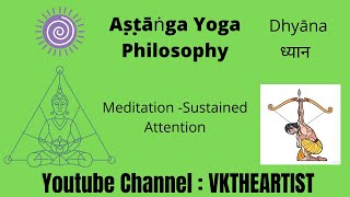Dhyānaध्यान -  Meditation Or Sustained Concentration  - Seventh Limb Of Ashtanga Yoga