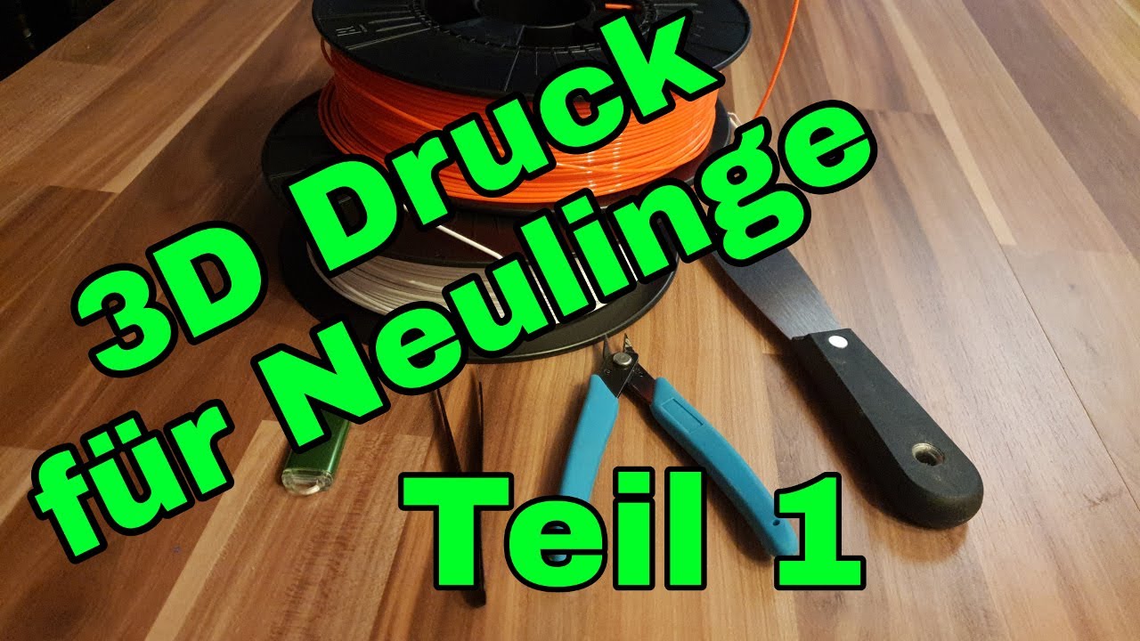 3D Druck für Anfänger und Einsteiger Teil 1: Filament,Slicer,Modelle ...