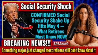 CONFIRMED Social Security Shake Up Hits May 4 — What Retirees Must Know NOW!