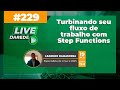 Live Darede #229 - Turbinando seu fluxo de trabalho com Step Functions