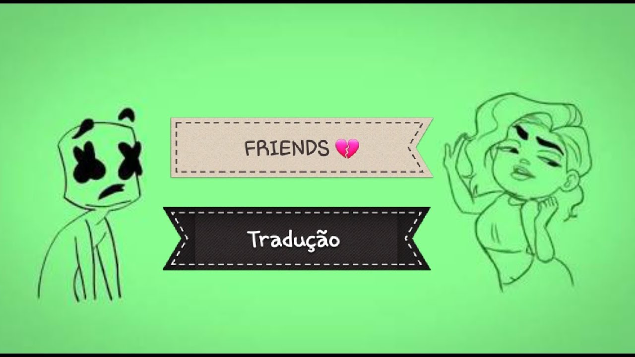 Tradução da Música Friends- MARSHMELLO e ANNE-MARIE 