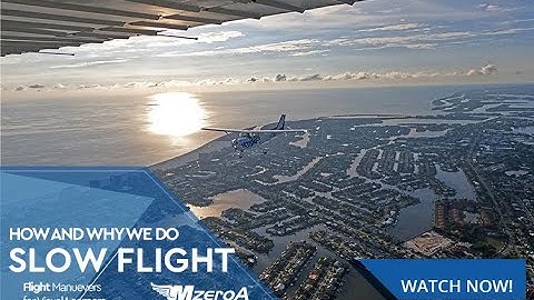 HOW AND WHY WE DO SLOW FLIGHT