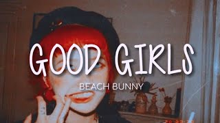 Good Girls (Don't Get Used) - Beach Bunny (Lyrics)