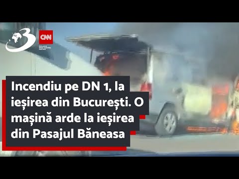 Incendiu pe DN 1, la ieșirea din București. O mașină arde la ieșirea din Pasajul Băneasa