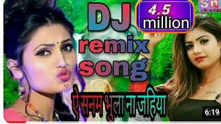 DJ remix song a Sanam Bhula Na Jaiyo Sasural me tu jake 2019 ka sabse superhit song singer neetish
