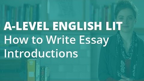 How to Write an A* Essay: The Introduction | A-level English Literature | AQA, OCR, Edexcel