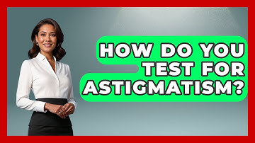 How Do You Test For Astigmatism? - Optometry Knowledge Base