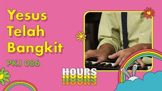 PKJ 86 - Yesus Telah Bangkit - HOURS - Hymn of Our Souls